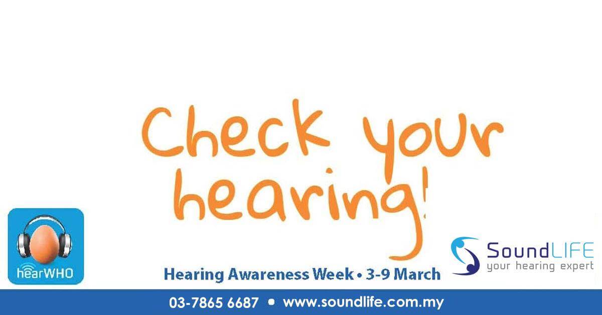 Check your hearing! Hearing Awareness Week graphic with hearWHO logo and SoundLIFE contact info.