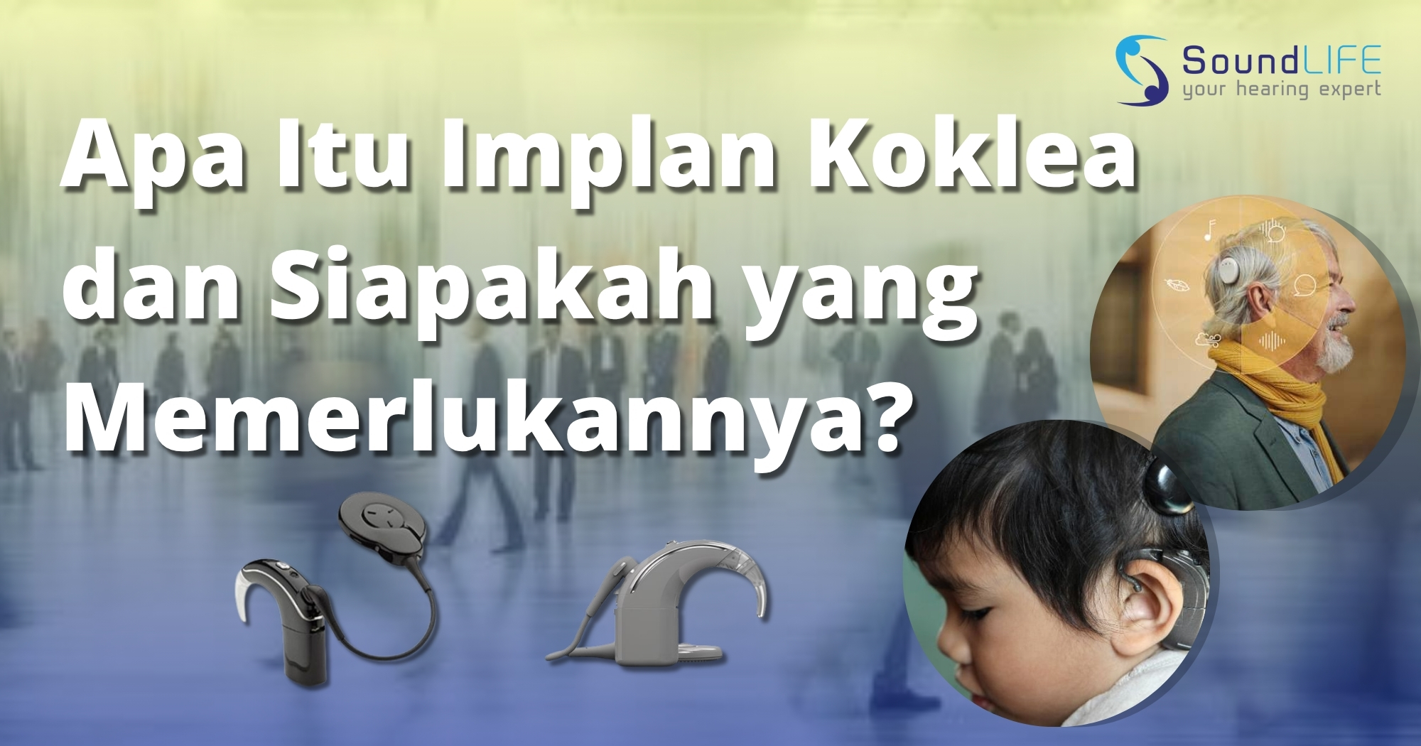 Cochlear implant graphic showing devices and people with hearing aids. Text: "What is a Cochlear Implant and Who Needs It?